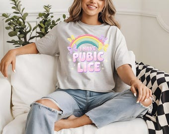 I Have Pubic Lice Shirt, Sarcastic Shirt,  Offensive Joke Shirt, Funny Shirt, Oddly Spesific, Meme Shirt, Ironic Shirt, Novelty Tshirt