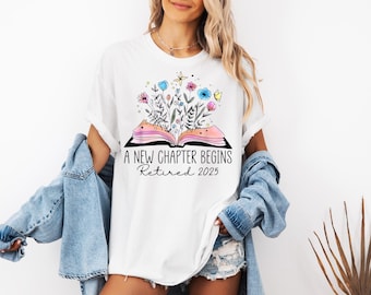 Ein neues Kapitel beginnt im Ruhestand 2025 Shirt, lustiges Ruhestandsparty-T-Shirt, Frauenruhestandsgeschenk, neu im Ruhestand befindliches T-Shirt, im Ruhestand lasst den Spaß beginnen