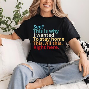 Mira, esta es la razón por la que quería quedarme en casa. Todo esto aquí. Camiseta, camiseta divertida, camiseta de humor para adultos, camiseta sarcástica, camiseta para mujer.