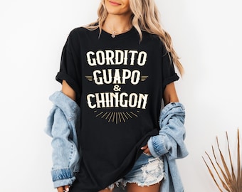 Gordito Guapo y Chingón T-Shirt - Lustiges mexikanisches Slang-Shirt für Männer - Hispanic Pride Geschenk - Lateinisches Grafik-T-Shirt - Chicano Style Shirt