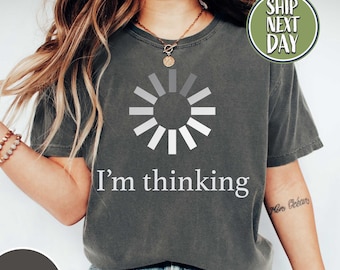 I'm Thinking T-Shirt: Loading T-Shirt, Funny Computer Geek Tee, Funny T-shirt  -RM008
