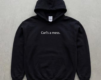 Carls a Mess Embroidered Hoodie, Funny Reality Quote Sweatshirt, Minimalist Unisex Casual Streetwear, Soft Shirt Style Gift for Fans