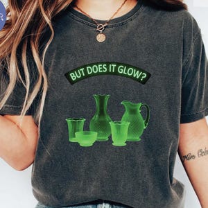 Uranium Glass Shirt: Comfort Colors &quot;But Does It Glow&quot; Collector Tee