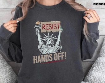 Resist Sweatshirt: Statue of Liberty, Anti-Trump, Comfort Colors