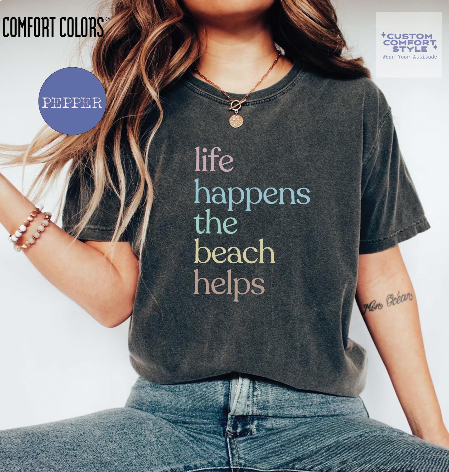Comfort Colors Shirt Life Happens The Beach Helps TShirt, Coastal Shirt For Women, Cute Summer Vacation Gift Tee, Beach Therapy Quote Shirt
