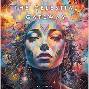 May include: A colorful, abstract painting of a woman's face with a triangle symbol on her forehead. The title "The Celestial Gateway" is written in white letters at the top of the image. The text "Written by Zachariah Kamuela Lee Kalahiki Embodiment Celestial" is written at the bottom of the image.