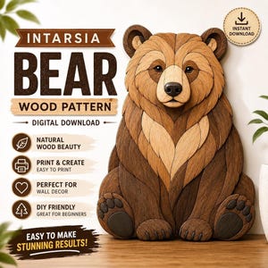 May include: A digital download intarsia bear wood pattern featuring a layered brown and tan wooden bear illustration. The text reads INTARSIA BEAR WOOD PATTERN, DIGITAL DOWNLOAD, NATURAL WOOD BEAUTY, PRINT & CREATE, EASY TO PRINT, PERFECT FOR WALL DECOR, DIY FRIENDLY, GREAT FOR BEGINNERS, EASY TO MAKE STUNNING RESULTS!, and INSTANT DOWNLOAD.