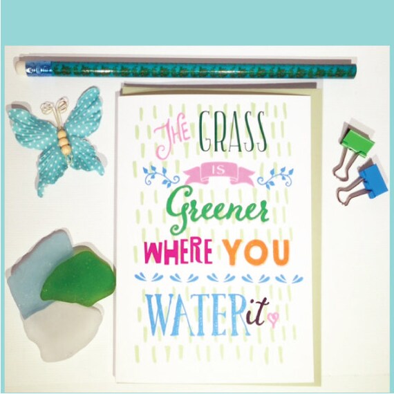 Greeting Card The Grass Is Greener Where You Water It Etsy