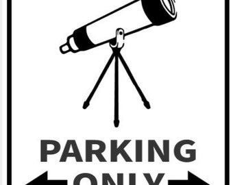 Astronomer Parking Telescope Sign In Vibrant White With Black Lettering Highly Visible Indoor Outdoor Customizable