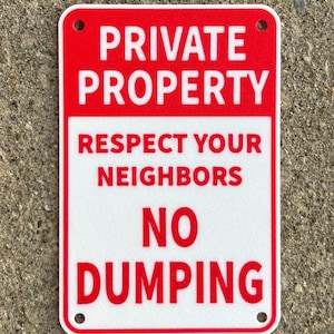 Private Property Respect Your Neighbors No Dumping Sign In Vibrant White With Red Lettering Indoor Outdoor Mini Signs Customizable