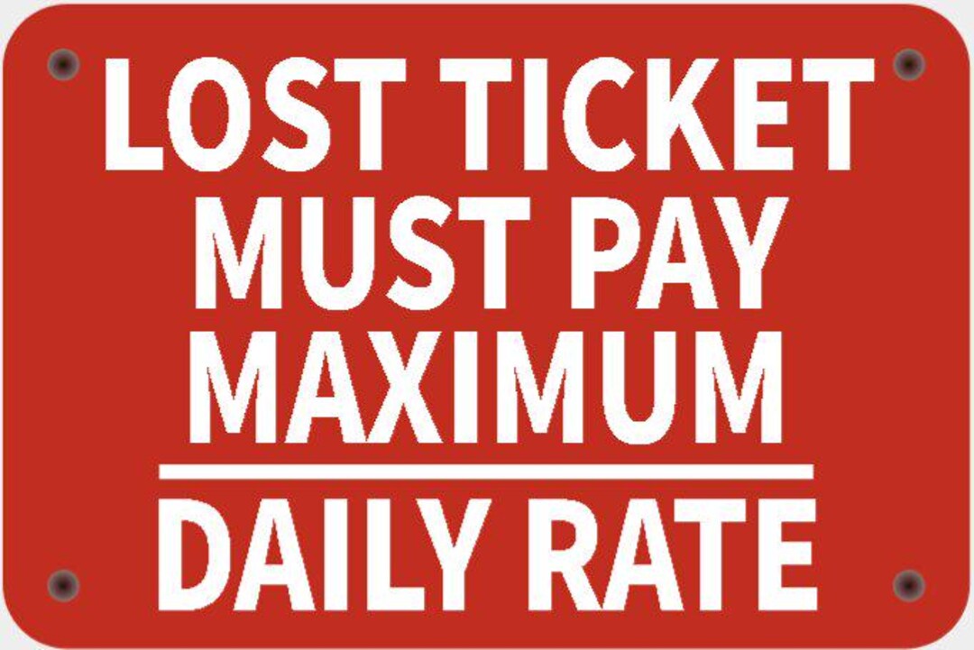 Lost Ticket Must Pay Maximum Daily Rate Sign in Vibrant Red With White ...