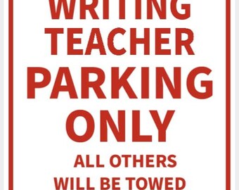 Creative Writing Teacher Parking Only Sign Back To School Vibrant White With Red Lettering Indoor Outdoor