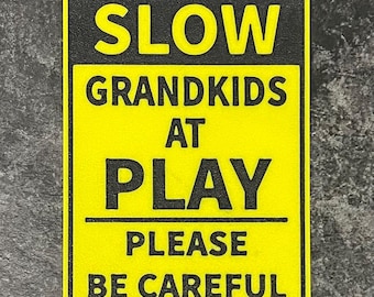 Slow Grandkids At Play Sign Proud Grandparents Grandmom Granddad Vibrant Yellow With Black Lettering Highly Visible Indoor Outdoor