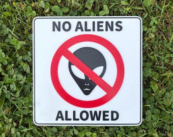No Aliens Allowed No UFO Greys Alien Plaque Street Sign In White With Black Lettering Highly Visible Indoor Outdoor Customizable