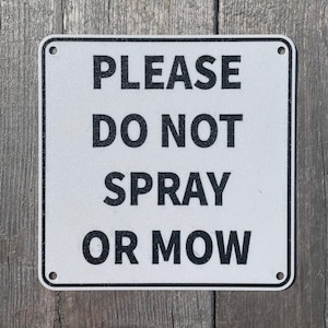 Please Do Not Spray Or Mow Sign Garden Organic Vibrant White With Black Lettering