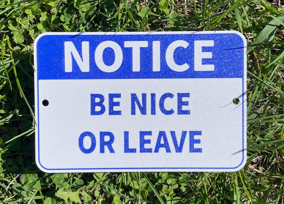 Notice Be Nice or Leave Sign Joke Funny Meme Blue and White With Blue ...