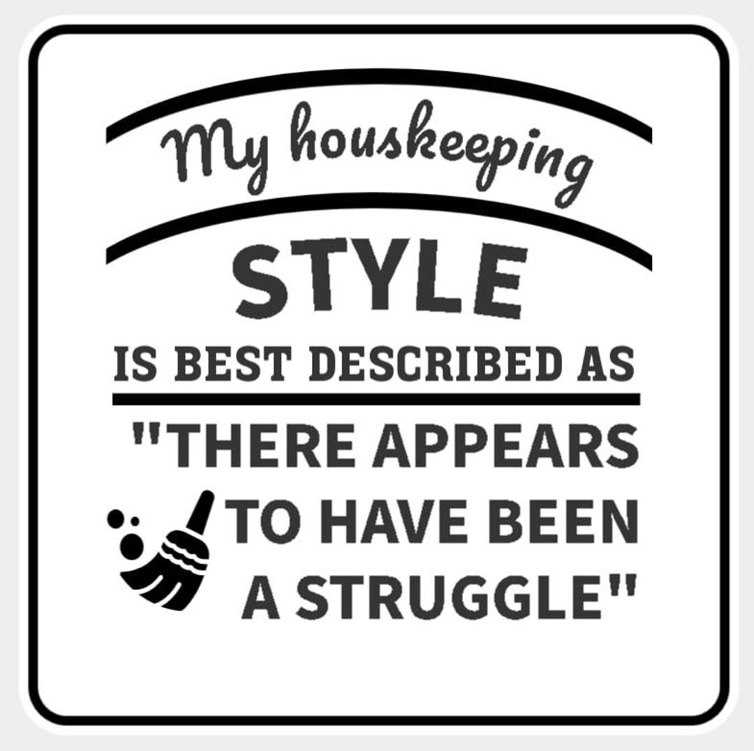 Housekeeping Lettering My Housekeeping Style is Best Describes as Sign in Vibrant White With ...