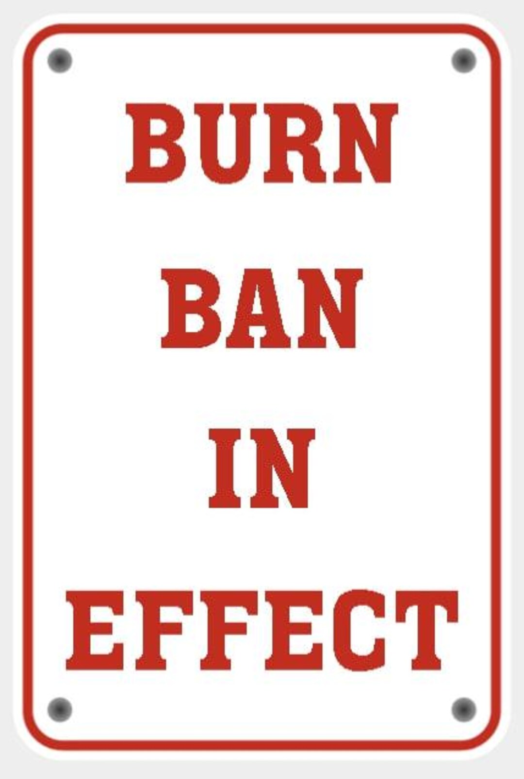 Burn Ban in Effect Sign in Vibrant White With Red Lettering Highly ...