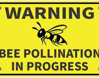 Warning Bee Pollination In Progress Garden Sign In Vibrant Yellow With Black Lettering Indoor Outdoor Mini Signs Customizable