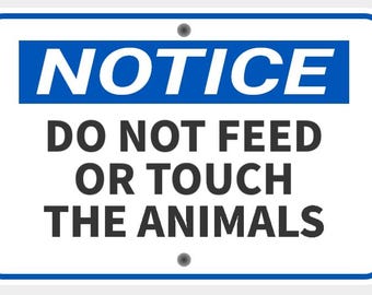 Notice Do Not Feed Or Touch The Animals Sign In Vibrant White With Blue Lettering Highly Visible Indoor Outdoor Mini Signs Customizable