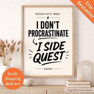 May include: Framed wall art with the text "I Don't Procrastinate I Side Quest" in black on a cream background. The print includes the hashtag #ADHD and is labeled "Etsy Bestseller" and "Scroll-Stopping Wall Art".
