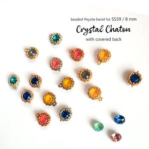 May include: Assortment of 8 mm crystal chaton beads with beaded peyote bezels in various colors, including blue, green, yellow, orange, and pink. The beads are set on a white background. "Crystal Chaton" and "with covered back" are written in the image.