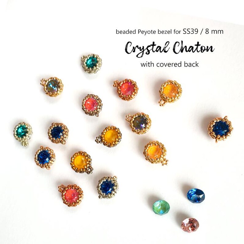 May include: Assortment of 8 mm crystal chaton beads with beaded peyote bezels in various colors, including blue, green, yellow, orange, and pink. The beads are set on a white background. "Crystal Chaton" and "with covered back" are written in the image.