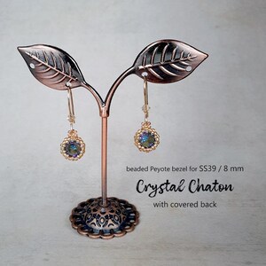 May include: A pair of gold earrings with a beaded Peyote bezel for SS39 / 8 mm Crystal Chaton with covered back.