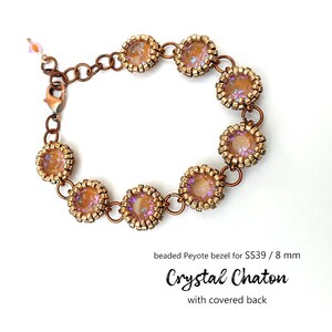 May include: A copper chain bracelet with eight 8 mm crystal chaton stones set in beaded peyote bezels. The stones have a light pink and iridescent finish. The bracelet has a lobster clasp closure. "beaded Peyote bezel for SS39 / 8 mm Crystal Chaton with covered back" is written below the bracelet.