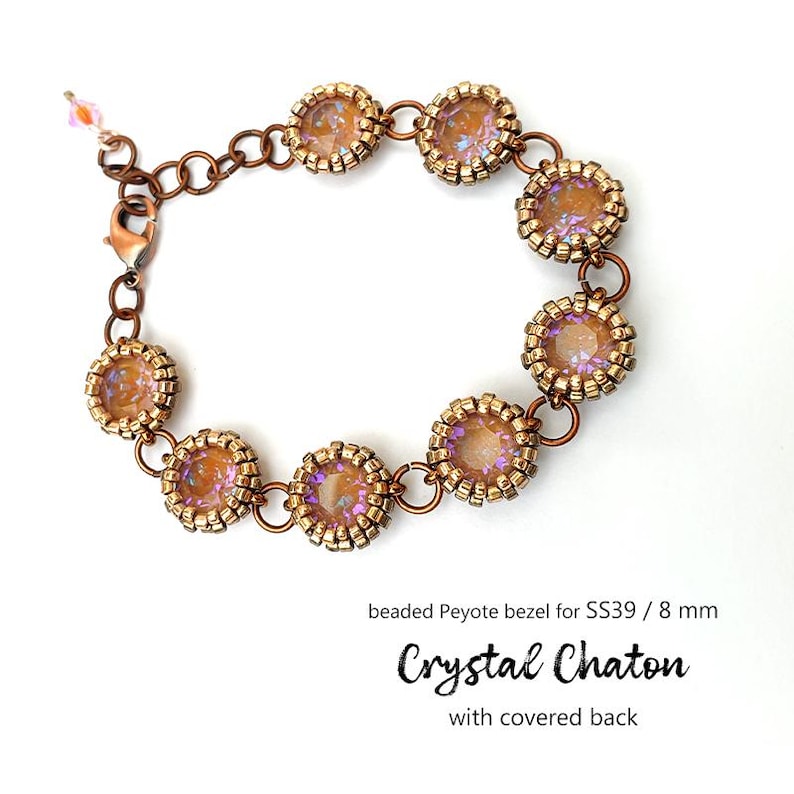 May include: A copper chain bracelet with eight 8 mm crystal chaton stones set in beaded peyote bezels. The stones have a light pink and iridescent finish. The bracelet has a lobster clasp closure. "beaded Peyote bezel for SS39 / 8 mm Crystal Chaton with covered back" is written below the bracelet.
