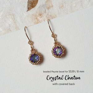 May include: A pair of gold earrings with a beaded Peyote bezel for SS39 / 8 mm crystal chaton with a covered back.  beaded Peyote bezel for SS39 / 8 mm Crystal Chaton with covered back