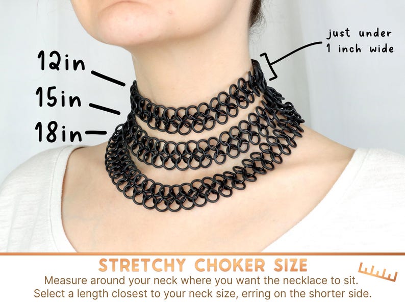 Three oversized tattoo chokers of increasing lengths sit at different heights on a models neck. The necklaces are just under 1 inch wide. To choose your size; measure around your neck where you want the necklace to sit. Select a length closest to your neck size, erring on the shorter side. The 12 inch necklace sits in the middle of the models neck, the 15 inch sits just a little lower, and the 18 inch sits over the models collarbones.