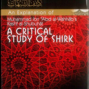 May include: A book cover with a red and black geometric pattern. The title is "A Critical Study of Shirk" and the subtitle is "An Explanation of Muhammad ibn Abd al-Wahhab's Kashf al-Shubuhāt". The author is Abu Ammaar Yasir Qadhi.