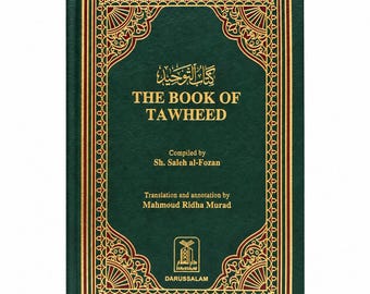 May include: A dark green hardcover book titled The Book of Tawheed with gold foil lettering and intricate gold and red decorative border patterns. The cover includes the text Compiled by Sh. Saleh al-Fozan and Translation and annotation by Mahmoud Ridha Murad with the Darussalam logo at the bottom.