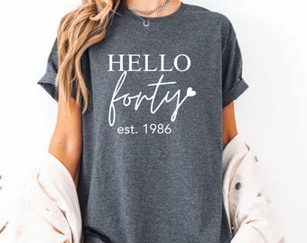 Personalization Hello Forty Birthday T-Shirt, 40th Birthday T-shirt, Est 1986 40th T-Shirt, Birthday Girl Shirt, 40th Birthday Gift