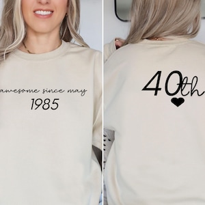 Personalization awesome since may 1985 Sweatshirt, 40th Birthday Hoodie,Est 1985 40th Sweater, Birthday Girl 1985 Sweater,40th Birthday Gift