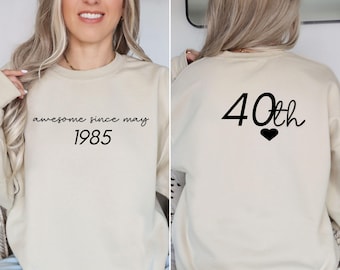Personalization awesome since may 1985 Sweatshirt, 40th Birthday Hoodie,Est 1985 40th Sweater, Birthday Girl 1985 Sweater,40th Birthday Gift