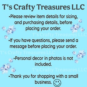 May include: A light blue background with the text "T's Crafty Treasures LLC" and bullet points with information about the shop. The text is in a dark teal color. Light blue flowers are scattered around the text.