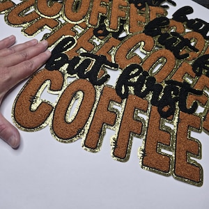 But First Coffee, Chenille Iron-On Patch. 11&quot; W x 7&quot; H. Coffee Lover/Coffee Addict/Coffee Shop/Coffee Break/Coffee Time