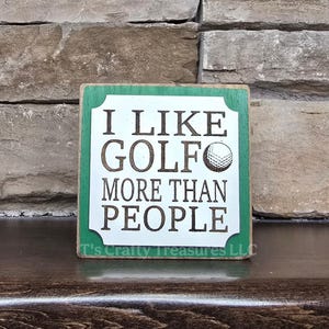 Golf Sign! I Like Golf More Than People, Wood Block Sign. A Humorous Way to Display Your Love for Golf. Gift for Golfer/Office Decor/Desk