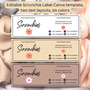 May include: A template for scrunchie labels with the word "Scrunchies" in a script font, a flower graphic, and social media icons. The labels are available in six colours and two text layouts. The text "Editable Scrunchie Label Canva template, two text layouts, six colours" is at the top.