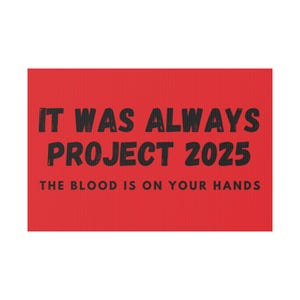 Political Yard Sign, Anti-Trump Protest Sign, Anti Project 2025 Statement Banner, Protest Signage, Resistance Placard, Activist Banner