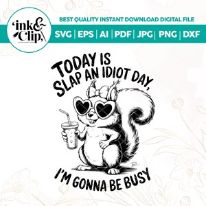 Today Is Slap An Idiot Day Snarky SVG PNG Funny Squirrel Adult Humor Sassy Sarcastic AnimalPng Trendy Womens Sarcasm Svg,Silly Saying,cricut