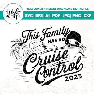 Family Cruise 2025 SVG, This Family Has No Cruise Control, Family Cruise Trip, Family Cruise Matching Shirts, Cut Files For Cricut,cricut