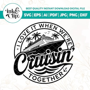 Cruise Shirt Svg, I love it when we&#39;re cruisin together, Cruise Ship Svg, Matching vacation shirts svg, family cruise svg,Cruising Tee SVG