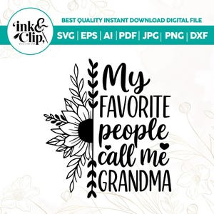 Grandma SVG design - My favorite people call me Grandma SVG file for Cricut - Grandma shirt SVG,Sunflower Digital Download,cricut