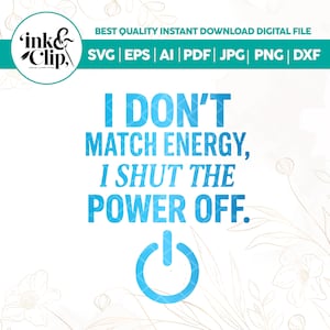Bold Quote PNG “I Don’t Match Energy, I Shut the Power Off” | Sassy Digital Download,Sassy Digital Download – Sublimation & DTF Print Design