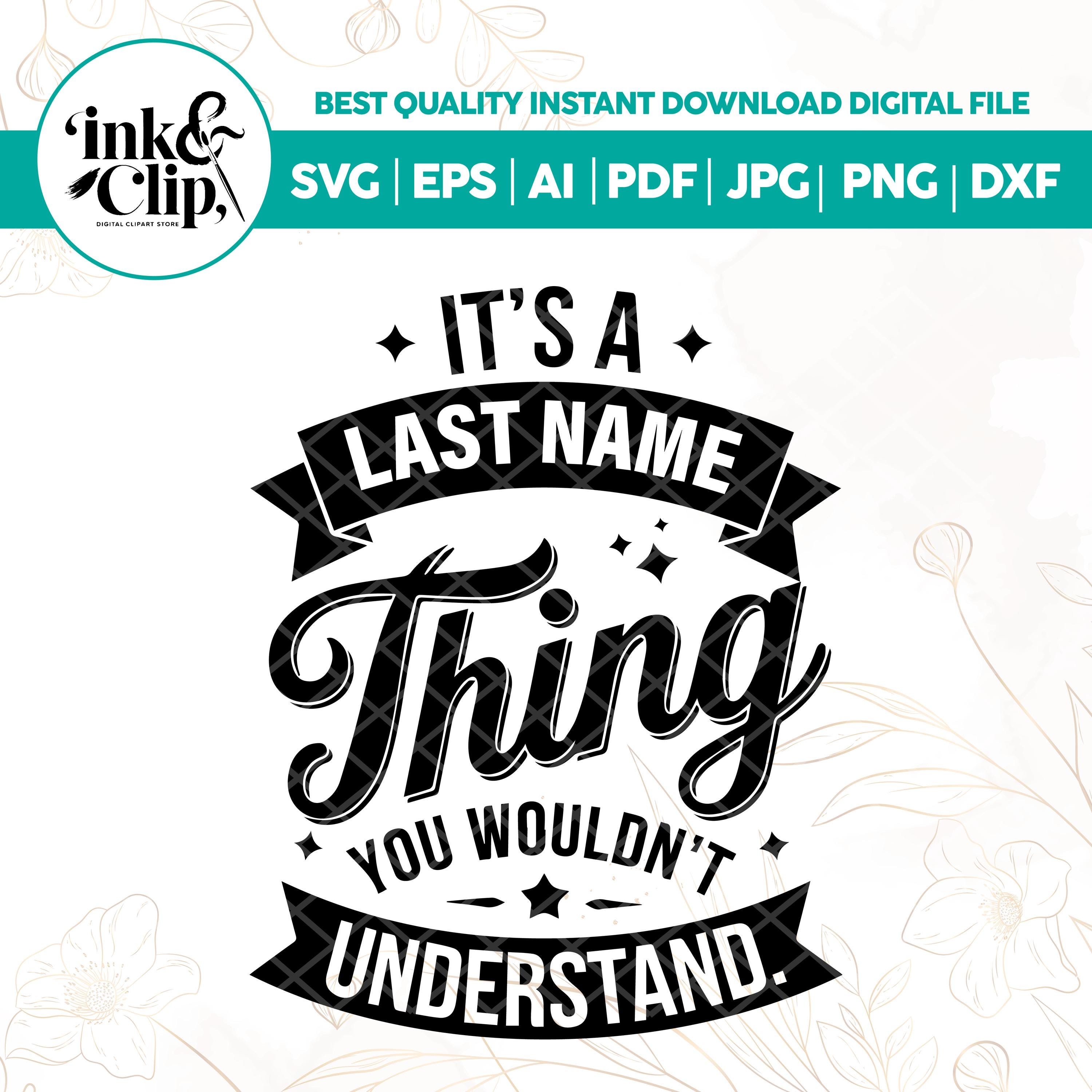 É uma coisa de sobrenome Svg personalizado, é uma coisa em branco que você não entenderia, impressão de nome de família personalizada, camisetas de família svg, svg personalizado
