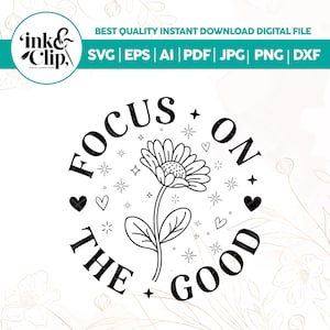 Focus On The Good Svg, Motivational Svg, Mental Health, Svg For Shirts, Focus On The Good Png, Women Shirt Svg, Funny Svg,affirmations png