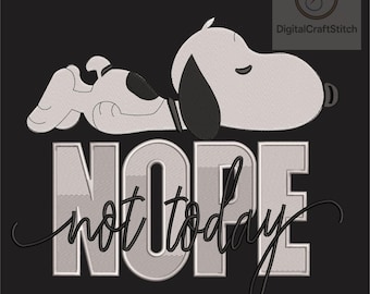 May include: An embroidery design featuring a light gray cartoon dog lying down with eyes closed, positioned above the large block letters NOPE in light gray, with the black cursive text not today layered over the letters on a black background.